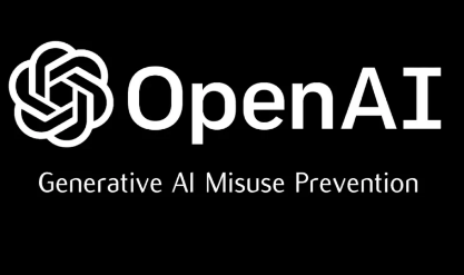 OpenAI改进了对生成式AI滥用的预防